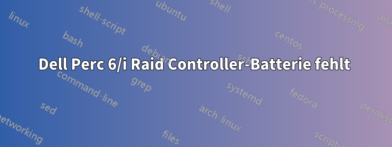 Dell Perc 6/i Raid Controller-Batterie fehlt