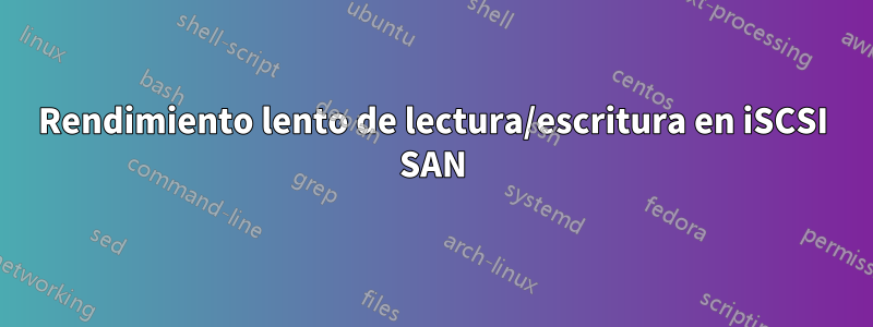 Rendimiento lento de lectura/escritura en iSCSI SAN