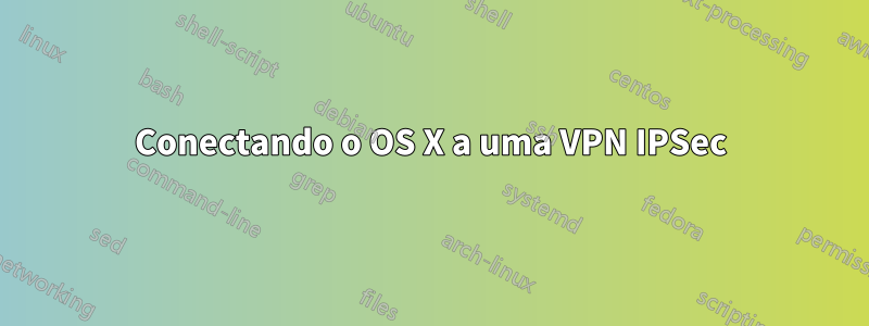 Conectando o OS X a uma VPN IPSec