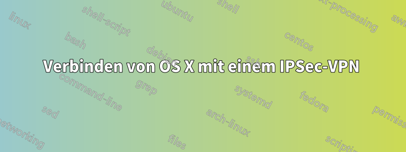 Verbinden von OS X mit einem IPSec-VPN