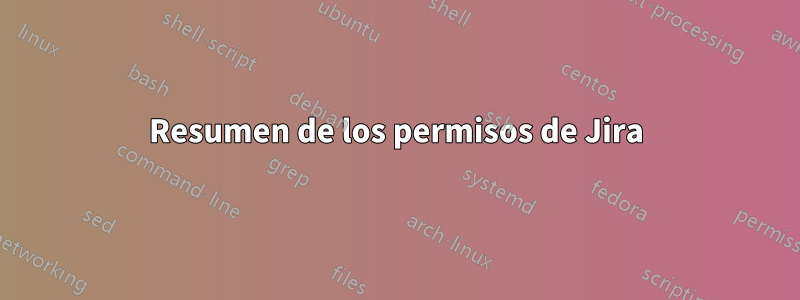 Resumen de los permisos de Jira