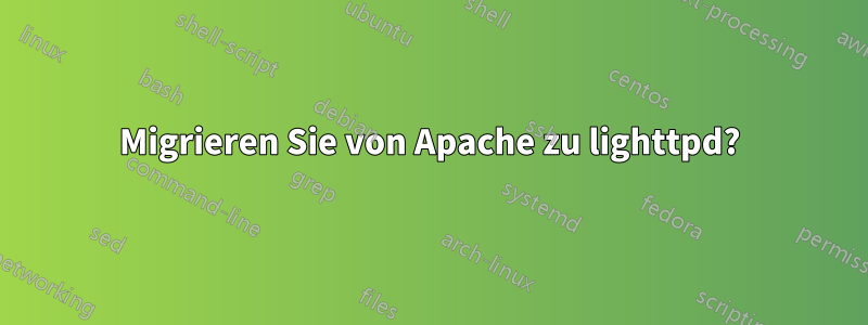 Migrieren Sie von Apache zu lighttpd?