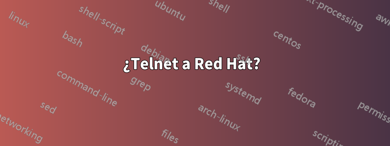 ¿Telnet a Red Hat? 