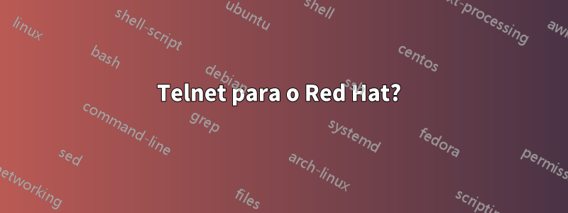 Telnet para o Red Hat? 