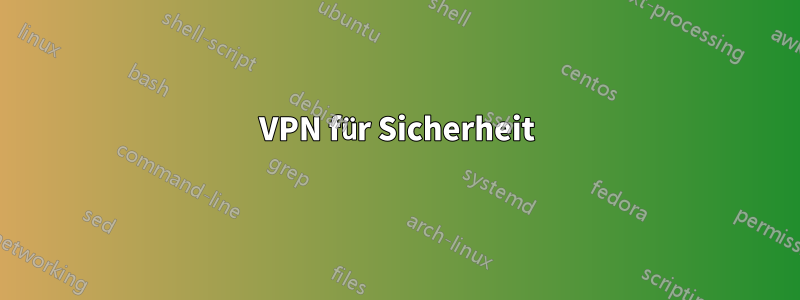 VPN für Sicherheit