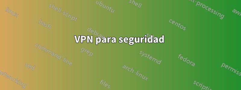 VPN para seguridad