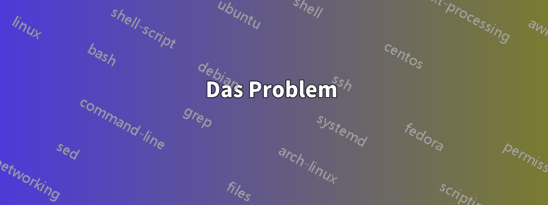 Das Problem