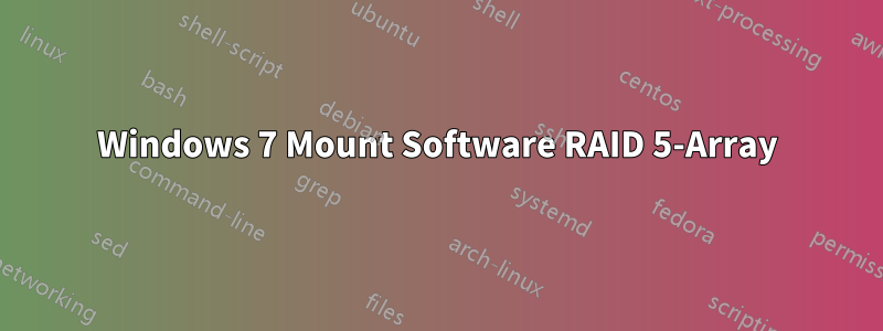 Windows 7 Mount Software RAID 5-Array