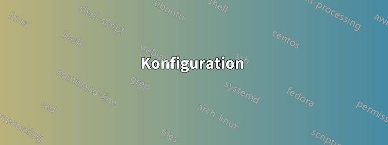 Konfiguration