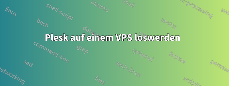 Plesk auf einem VPS loswerden 