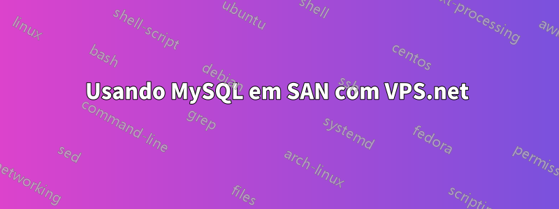 Usando MySQL em SAN com VPS.net