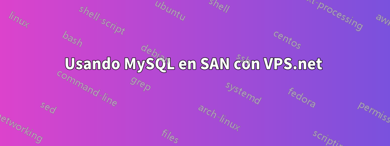 Usando MySQL en SAN con VPS.net