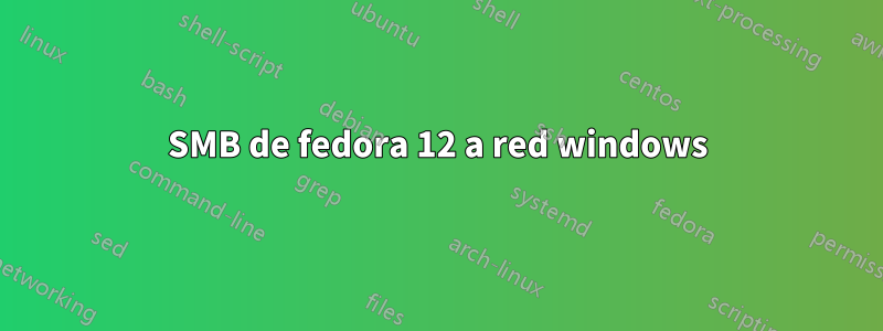 SMB de fedora 12 a red windows