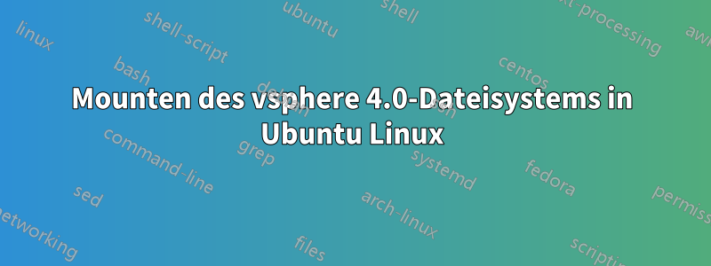 Mounten des vsphere 4.0-Dateisystems in Ubuntu Linux