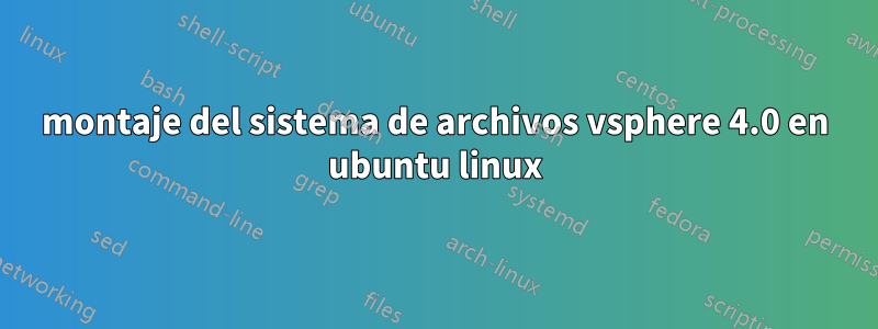 montaje del sistema de archivos vsphere 4.0 en ubuntu linux