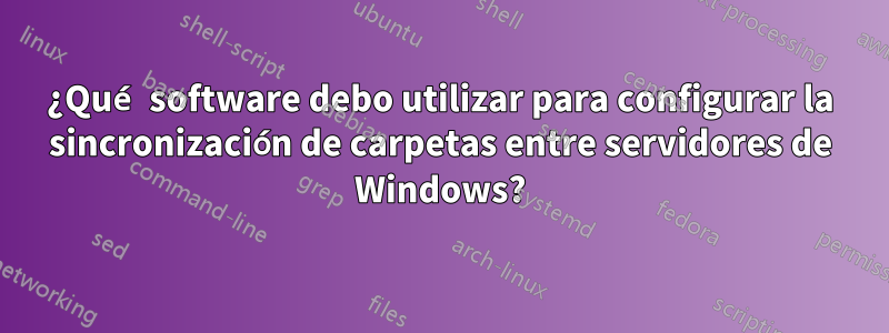 ¿Qué software debo utilizar para configurar la sincronización de carpetas entre servidores de Windows?