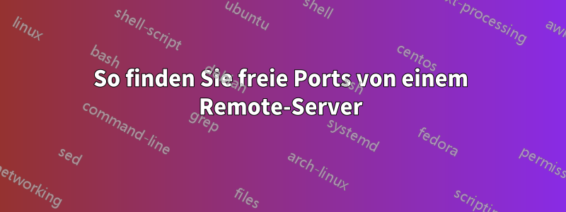 So finden Sie freie Ports von einem Remote-Server