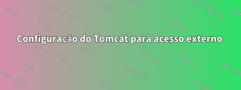 Configuração do Tomcat para acesso externo