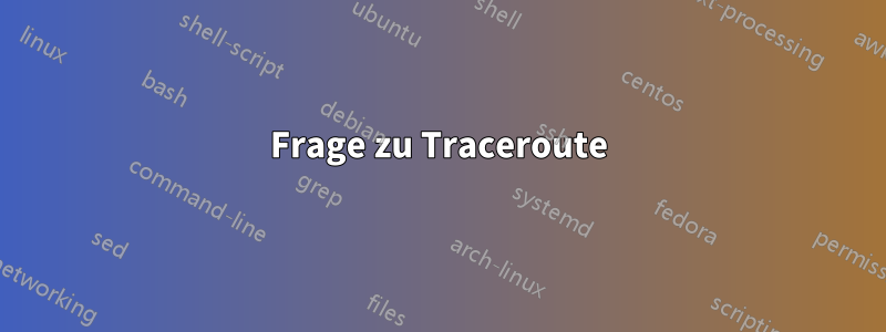 Frage zu Traceroute