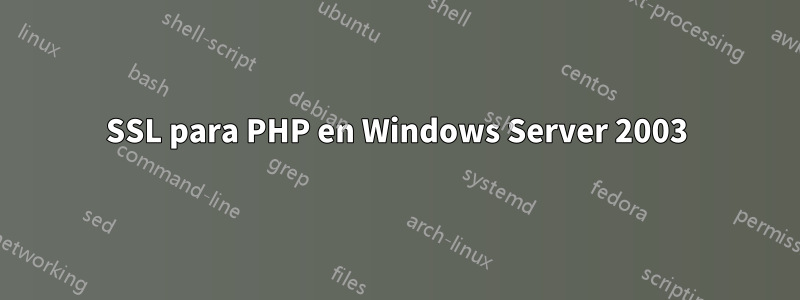 SSL para PHP en Windows Server 2003