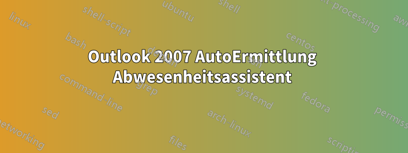 Outlook 2007 AutoErmittlung Abwesenheitsassistent