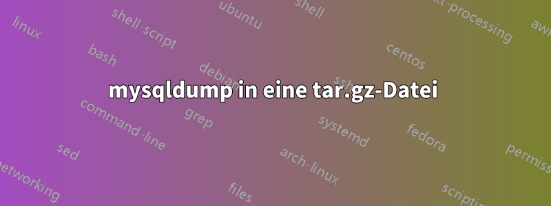 mysqldump in eine tar.gz-Datei