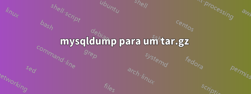 mysqldump para um tar.gz