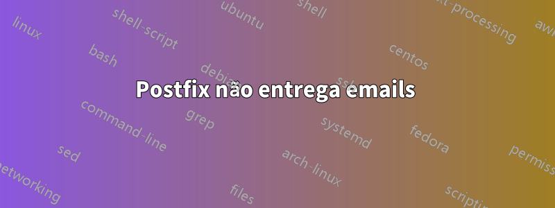 Postfix não entrega emails