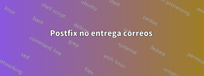 Postfix no entrega correos
