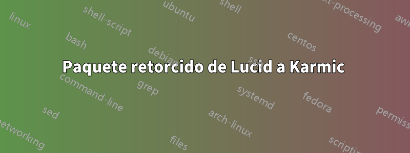 Paquete retorcido de Lucid a Karmic