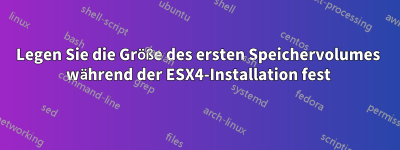 Legen Sie die Größe des ersten Speichervolumes während der ESX4-Installation fest