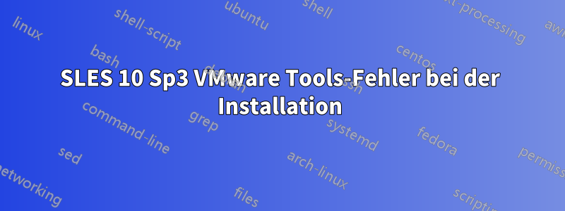 SLES 10 Sp3 VMware Tools-Fehler bei der Installation