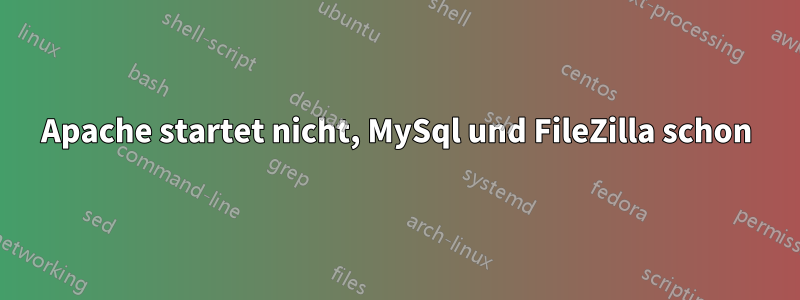 Apache startet nicht, MySql und FileZilla schon