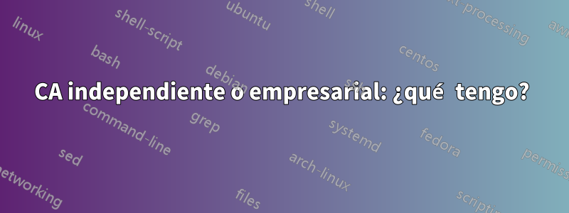 CA independiente o empresarial: ¿qué tengo?