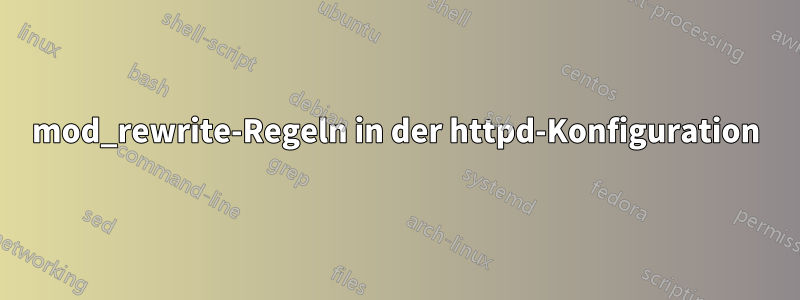 mod_rewrite-Regeln in der httpd-Konfiguration