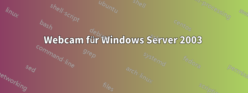 Webcam für Windows Server 2003