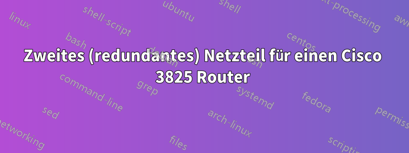 Zweites (redundantes) Netzteil für einen Cisco 3825 Router