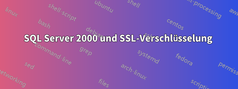 SQL Server 2000 und SSL-Verschlüsselung