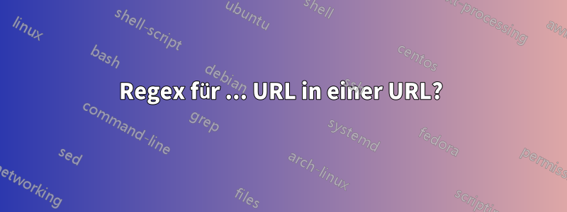Regex für ... URL in einer URL?