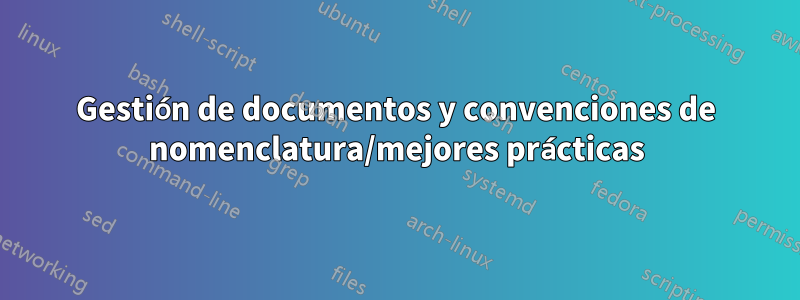 Gestión de documentos y convenciones de nomenclatura/mejores prácticas
