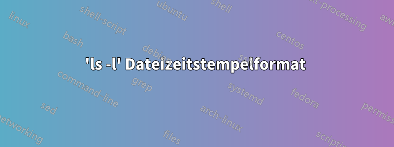 'ls -l' Dateizeitstempelformat