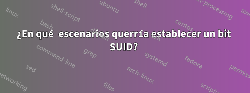 ¿En qué escenarios querría establecer un bit SUID?