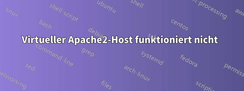 Virtueller Apache2-Host funktioniert nicht 