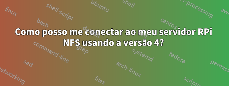 Como posso me conectar ao meu servidor RPi NFS usando a versão 4?