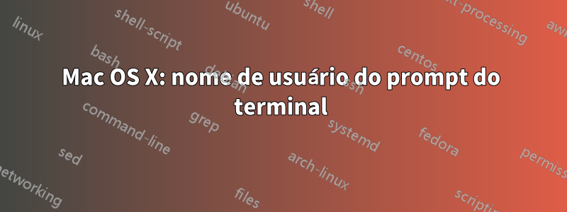 Mac OS X: nome de usuário do prompt do terminal