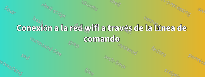 Conexión a la red wifi a través de la línea de comando