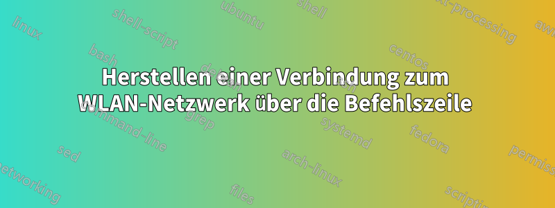 Herstellen einer Verbindung zum WLAN-Netzwerk über die Befehlszeile