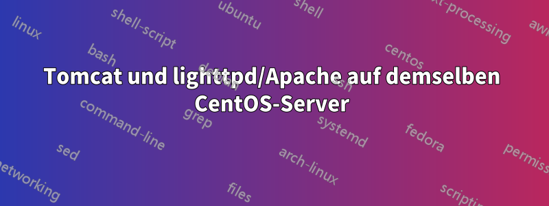 Tomcat und lighttpd/Apache auf demselben CentOS-Server
