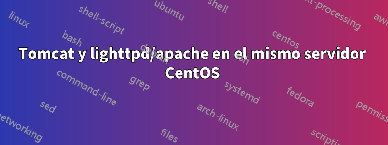 Tomcat y lighttpd/apache en el mismo servidor CentOS