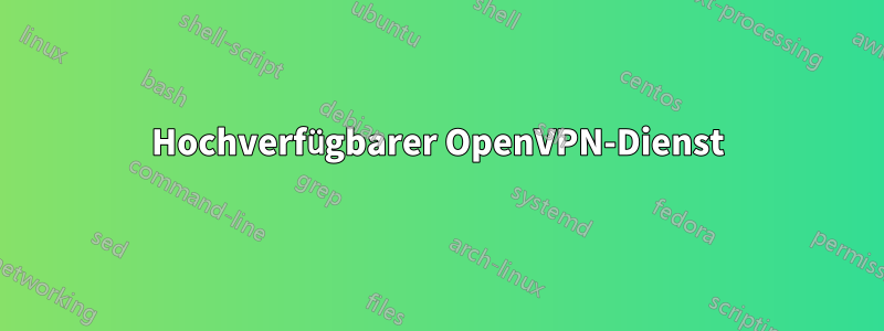 Hochverfügbarer OpenVPN-Dienst
